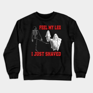 Skeleton funny pun feel my leg ghost party tridimensional 323 Crewneck Sweatshirt